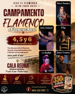🌊💃 ¡Vive una experiencia flamenca inolvidable junto al mar! 💃🌊

Del 4 al 6 de septiembre de 2026, te esperamos en Cala Reona (Águilas, Murcia) para disfrutar de tres días únicos de convivencia, aprendizaje y pasión por el flamenco.

🎶 Clases de baile
🎸 Taller de guitarra y compás
💃 Taller de tablao
☀️ Playa, naturaleza y convivencia
👨‍🏫 Formación con grandes profesionales del flamenco

✨ Todo incluido por solo 350€:
✅ Alojamiento completo
✅ Pensión completa (desayuno, comida y cena)
✅ Todas las clases y talleres

Una oportunidad perfecta para aprender, compartir y sentir el flamenco en un entorno privilegiado frente al Mediterráneo.

📍 Plazas limitadas
📞 Información e inscripciones: 661 115 707

#CampamentoFlamenco #Aflamencarte #Flamenco #BaileFlamenco #CanteFlamenco ArteFlamenco RebecaMonasterio CarlosCarbonell ElYiyo LaArquilleja ZamaroFernandez Águilas Murcia FlamencoJuntoAlMar TodoIncluido ExperienciaFlamenca